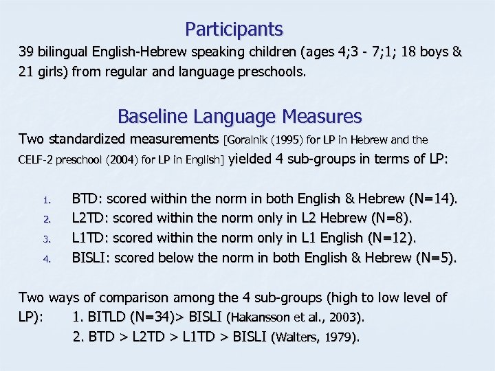 Participants 39 bilingual English-Hebrew speaking children (ages 4; 3 - 7; 1; 18 boys
