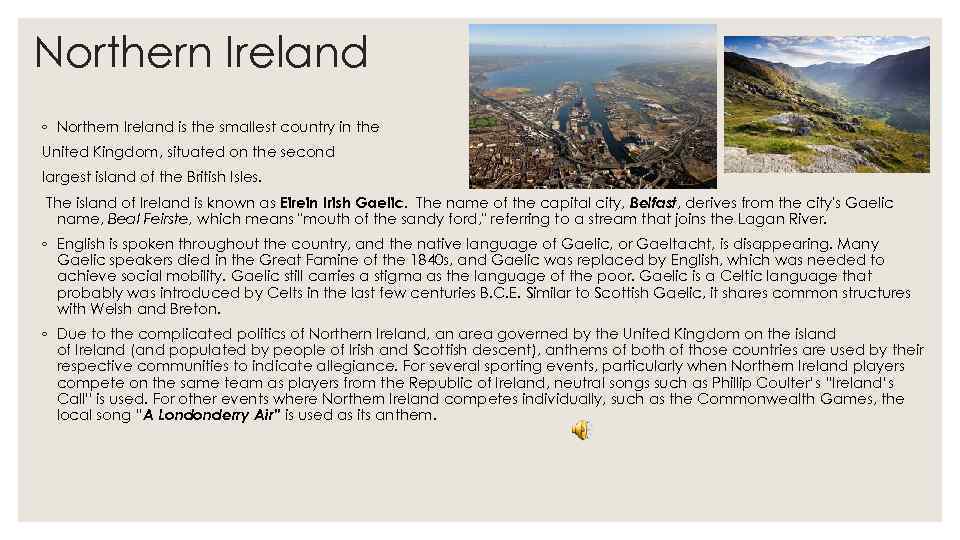 Northern Ireland ◦ Northern Ireland is the smallest country in the United Kingdom, situated