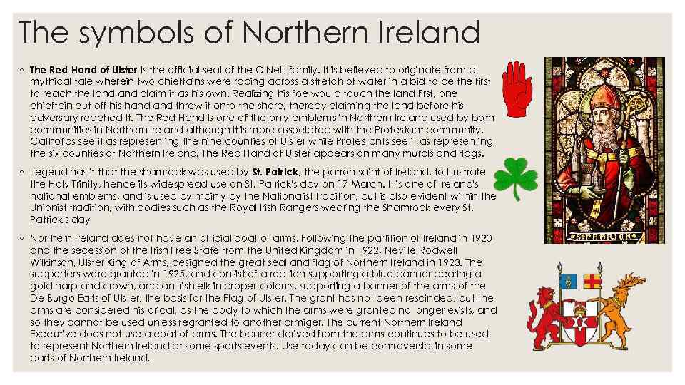 The symbols of Northern Ireland ◦ The Red Hand of Ulster is the official