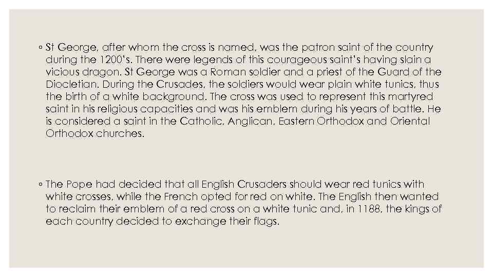 ◦ St George, after whom the cross is named, was the patron saint of