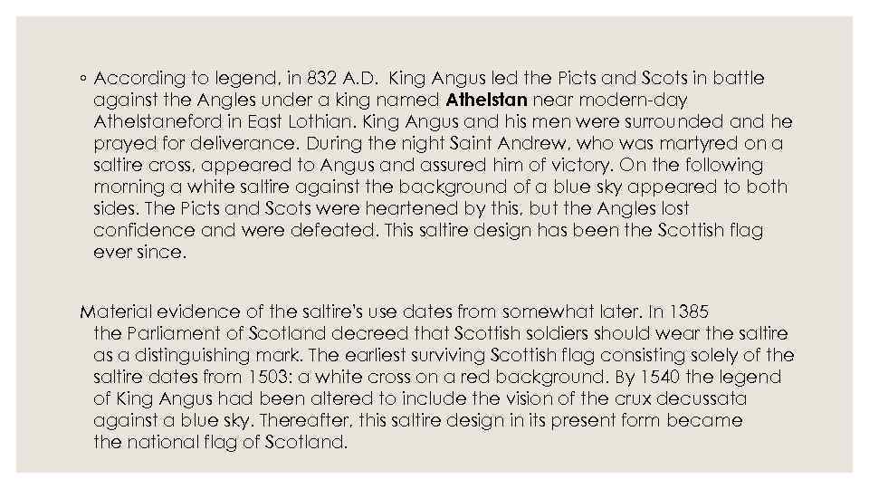 ◦ According to legend, in 832 A. D. King Angus led the Picts and