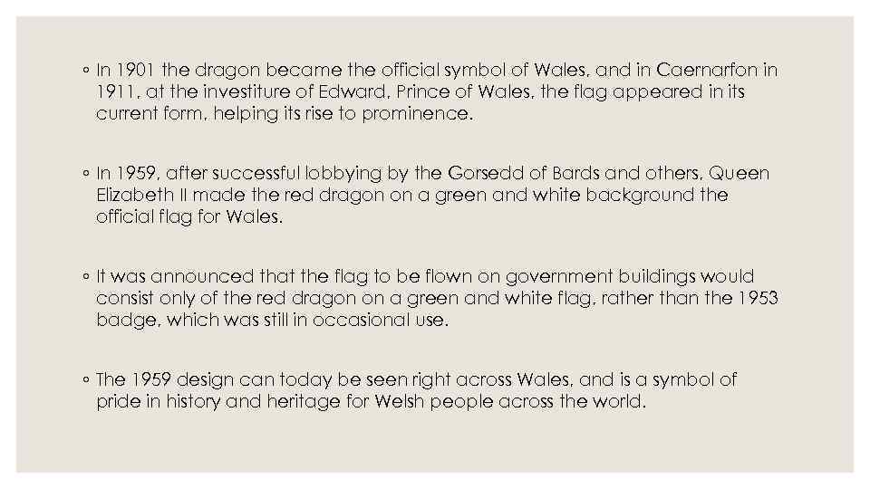 ◦ In 1901 the dragon became the official symbol of Wales, and in Caernarfon