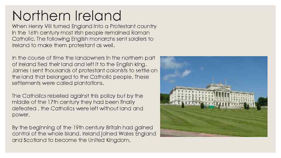 Northern Ireland When Henry VIII turned England into a Protestant country in the 16