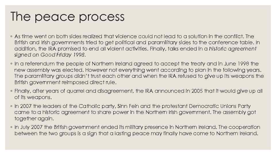 The peace process ◦ As time went on both sides realized that violence could