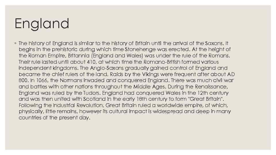 England ◦ The history of England is similar to the history of Britain until