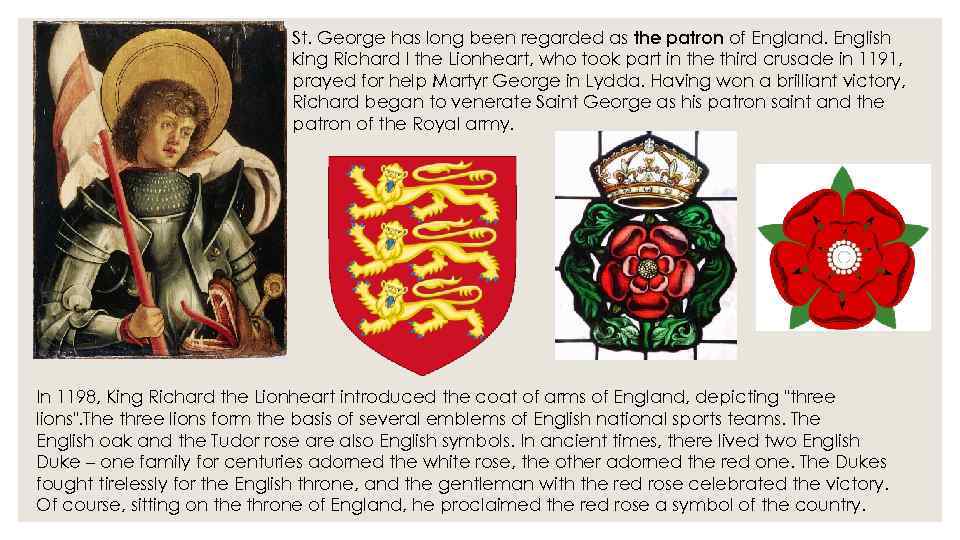 St. George has long been regarded as the patron of England. English king Richard