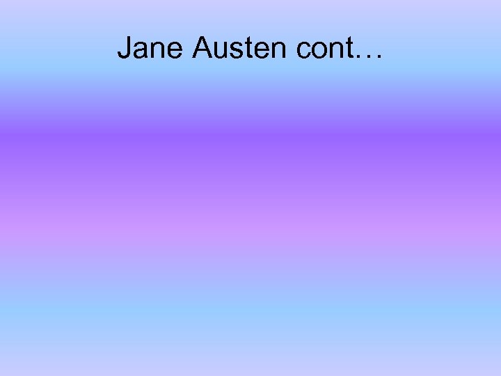 Jane Austen cont… 