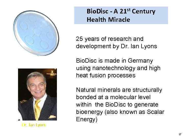 Bio. Disc - A 21 st Century Health Miracle 25 years of research and