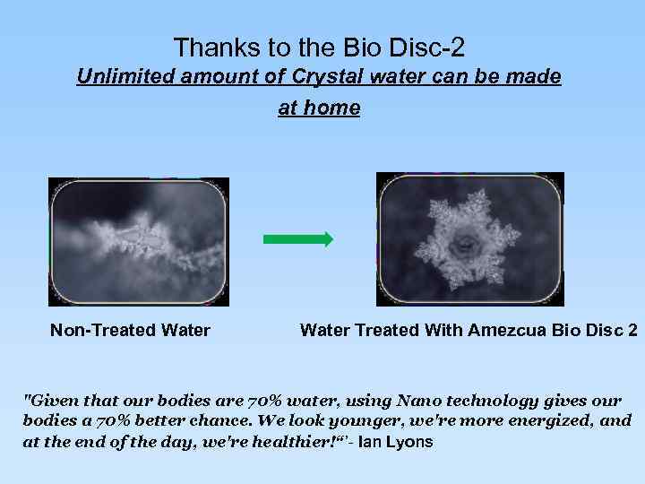 Thanks to the Bio Disc-2 Unlimited amount of Crystal water can be made at