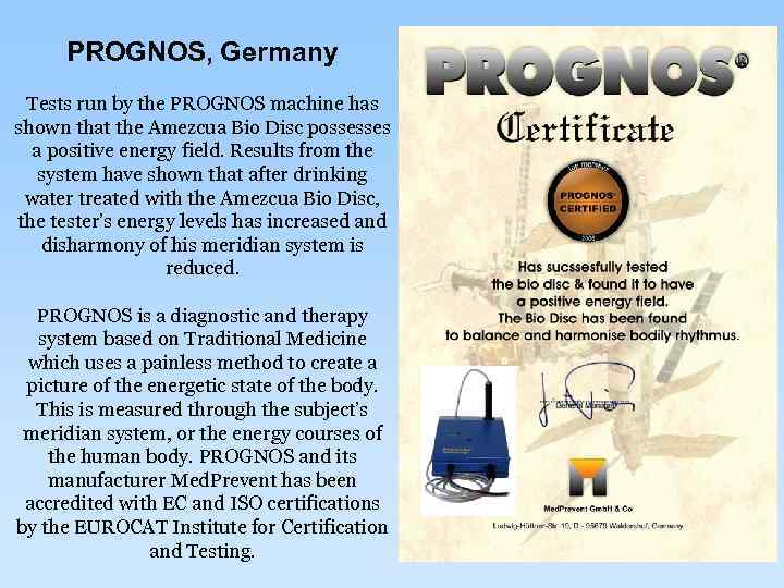 PROGNOS, Germany Tests run by the PROGNOS machine has shown that the Amezcua Bio