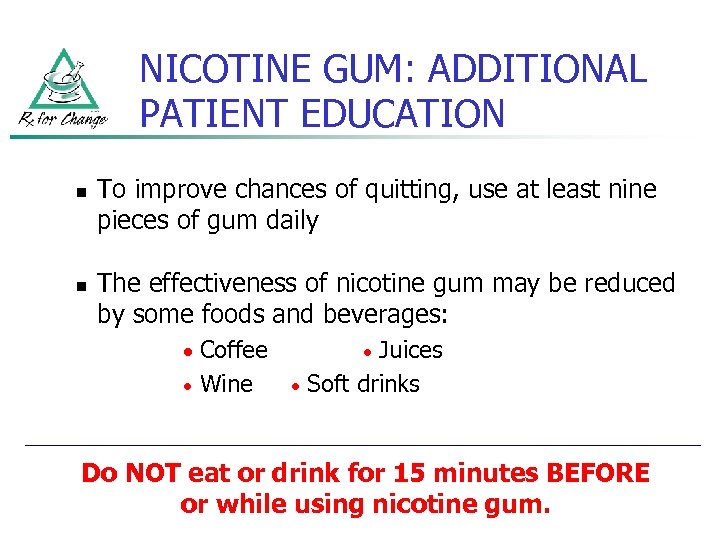 NICOTINE GUM: ADDITIONAL PATIENT EDUCATION n n To improve chances of quitting, use at
