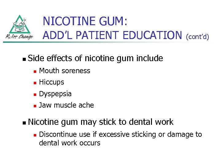 NICOTINE GUM: ADD’L PATIENT EDUCATION n Side effects of nicotine gum include n Mouth