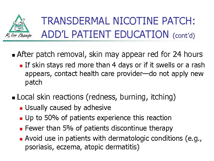 TRANSDERMAL NICOTINE PATCH: ADD’L PATIENT EDUCATION (cont’d) n After patch removal, skin may appear
