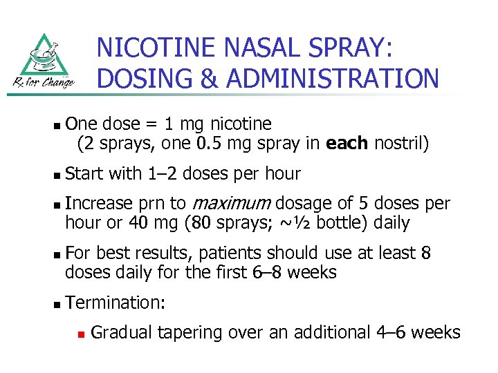 NICOTINE NASAL SPRAY: DOSING & ADMINISTRATION n n n One dose = 1 mg