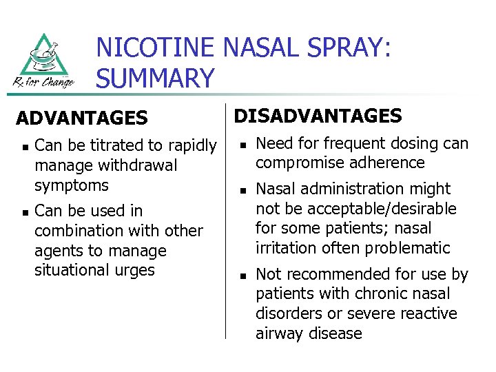 NICOTINE NASAL SPRAY: SUMMARY ADVANTAGES n n Can be titrated to rapidly manage withdrawal