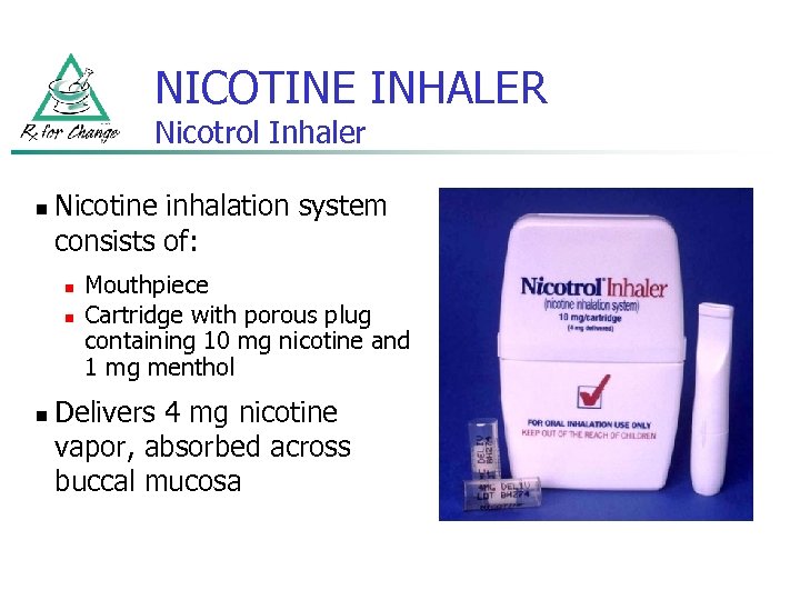 NICOTINE INHALER Nicotrol Inhaler n Nicotine inhalation system consists of: n n n Mouthpiece