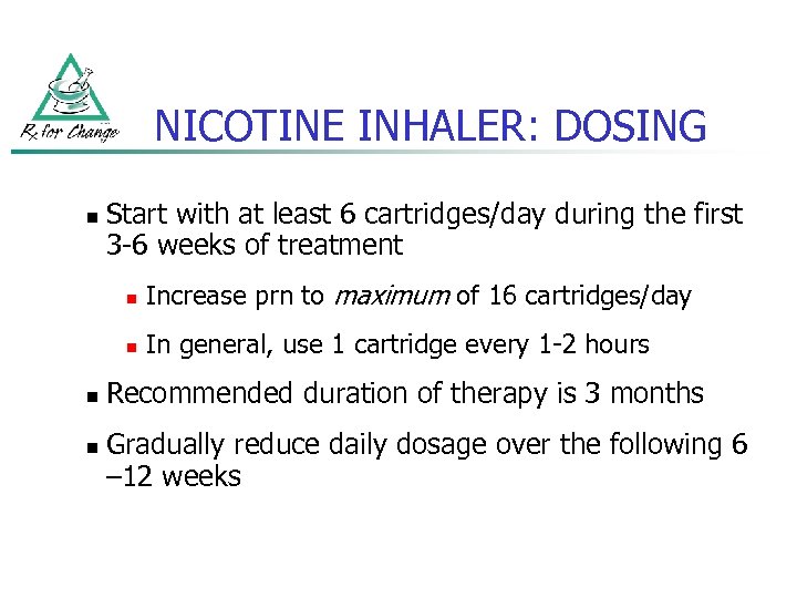 NICOTINE INHALER: DOSING n Start with at least 6 cartridges/day during the first 3