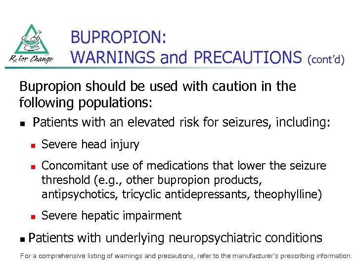 BUPROPION: WARNINGS and PRECAUTIONS (cont’d) Bupropion should be used with caution in the following