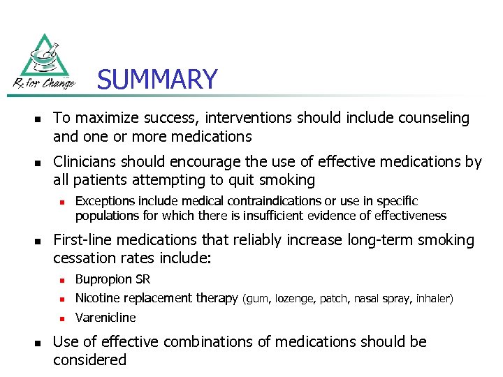 SUMMARY n n To maximize success, interventions should include counseling and one or more