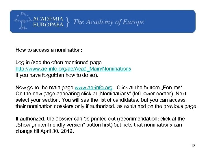 How to access a nomination: Log in (see the often mentioned page http: //www.