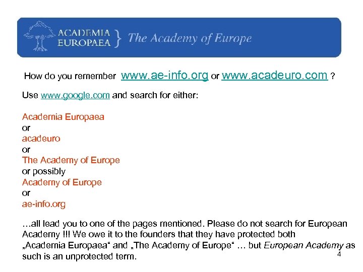 How do you remember www. ae-info. org or www. acadeuro. com ? Use www.