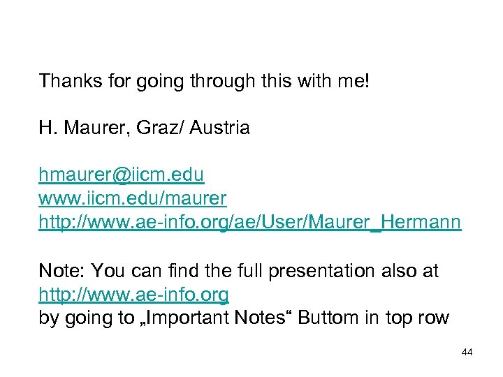 Thanks for going through this with me! H. Maurer, Graz/ Austria hmaurer@iicm. edu www.