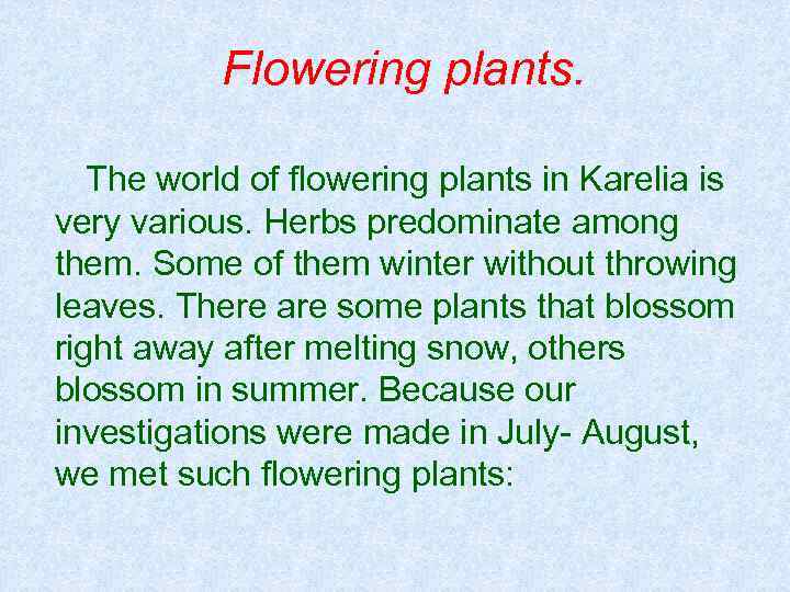 Flowering plants. The world of flowering plants in Karelia is very various. Herbs predominate