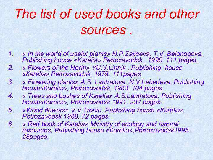 The list of used books and other sources. 1. 2. 3. 4. 5. 6.