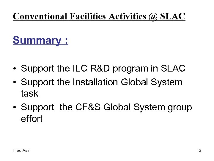 Conventional Facilities Activities @ SLAC Summary : • Support the ILC R&D program in