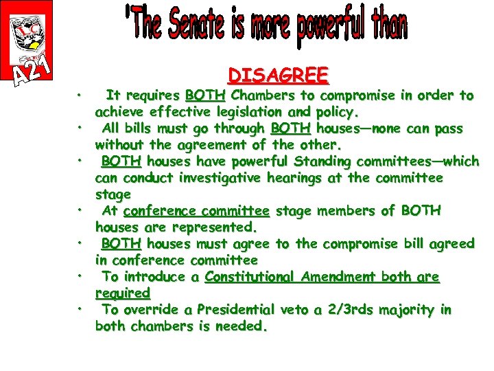  • • DISAGREE It requires BOTH Chambers to compromise in order to achieve