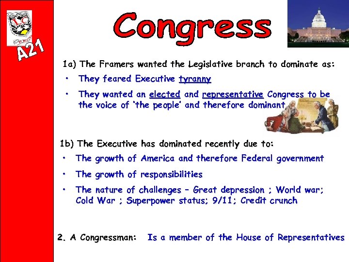 1 a) The Framers wanted the Legislative branch to dominate as: • They feared