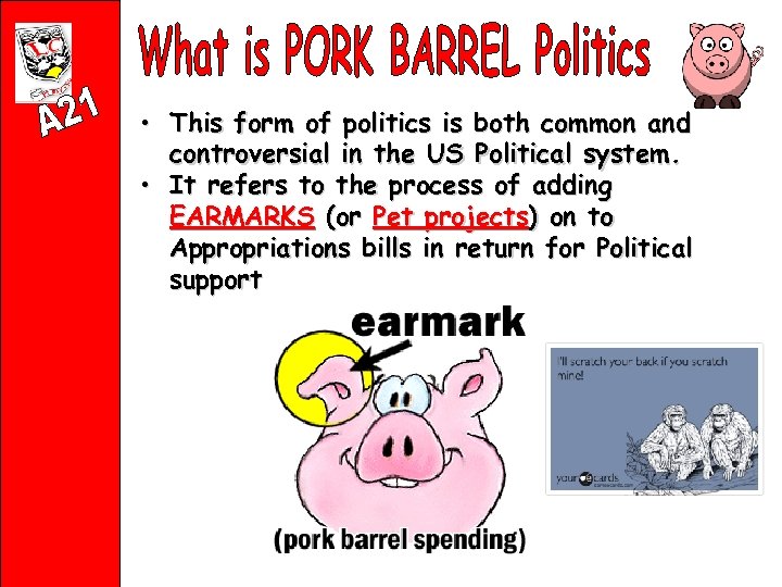  • This form of politics is both common and controversial in the US