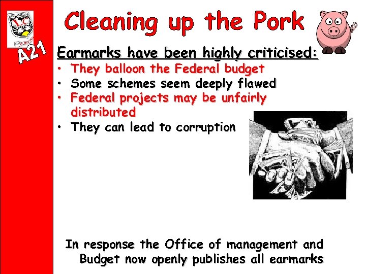 Earmarks have been highly criticised: • • • They balloon the Federal budget Some