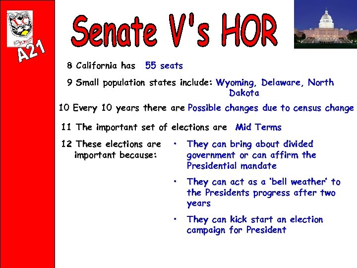 8 California has 55 seats 9 Small population states include: Wyoming, Delaware, North Dakota