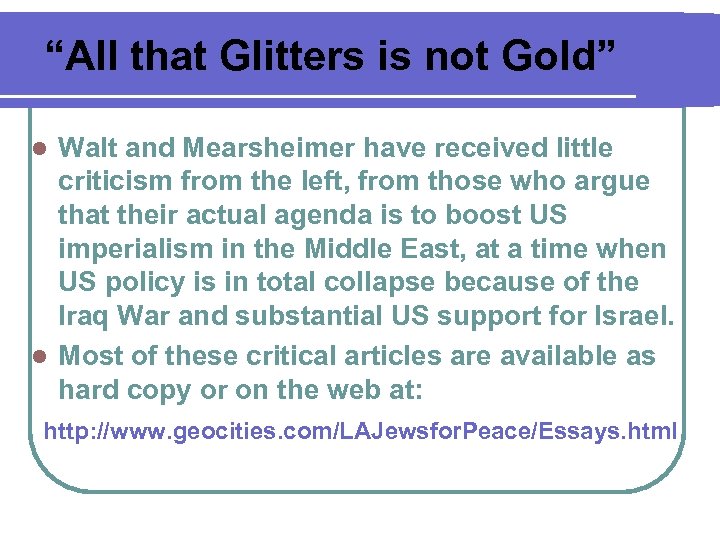 “All that Glitters is not Gold” Walt and Mearsheimer have received little criticism from