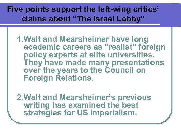 Five points support the left-wing critics’ claims about “The Israel Lobby” 1. Walt and