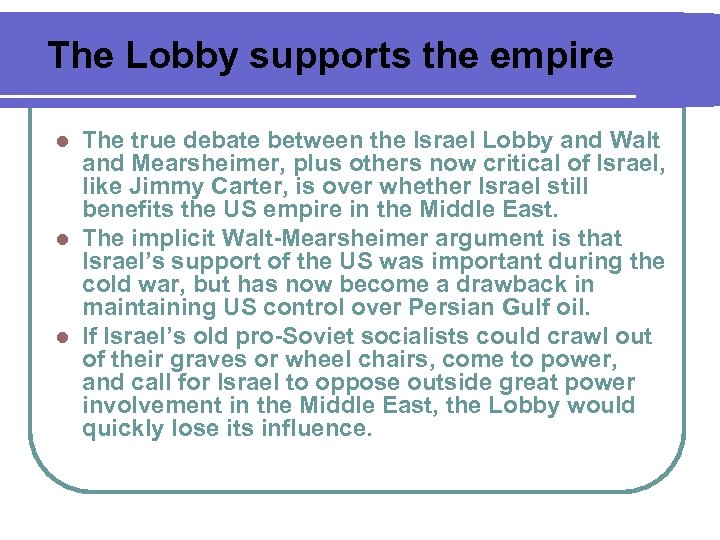 The Lobby supports the empire The true debate between the Israel Lobby and Walt