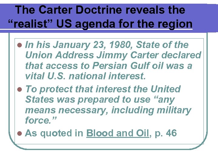 The Carter Doctrine reveals the “realist” US agenda for the region l In his