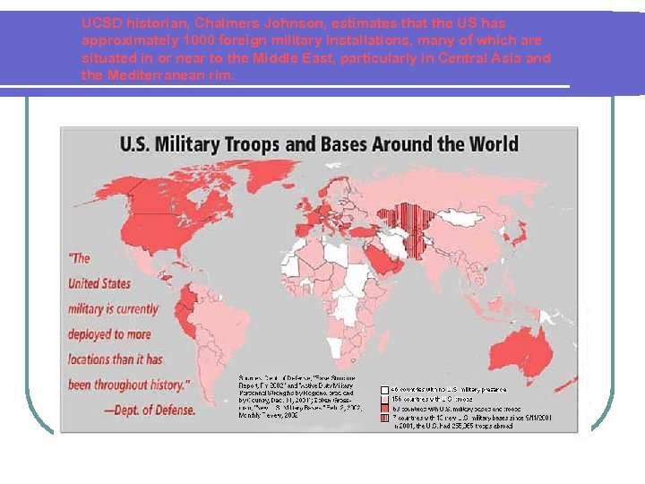 UCSD historian, Chalmers Johnson, estimates that the US has approximately 1000 foreign military installations,