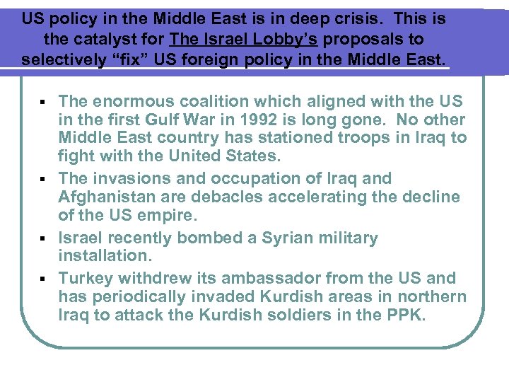 US policy in the Middle East is in deep crisis. This is the catalyst