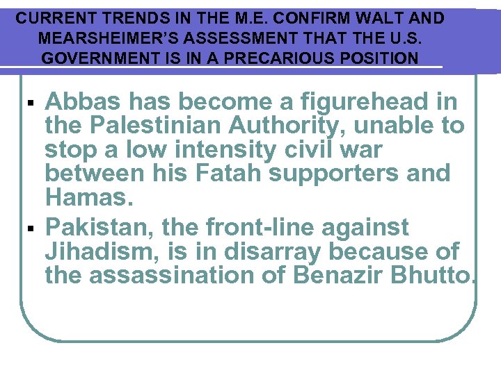 CURRENT TRENDS IN THE M. E. CONFIRM WALT AND MEARSHEIMER’S ASSESSMENT THAT THE U.