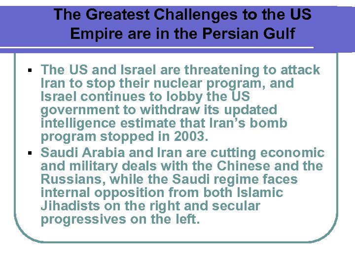 The Greatest Challenges to the US Empire are in the Persian Gulf The US