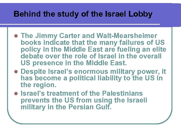 Behind the study of the Israel Lobby The Jimmy Carter and Walt-Mearsheimer books indicate