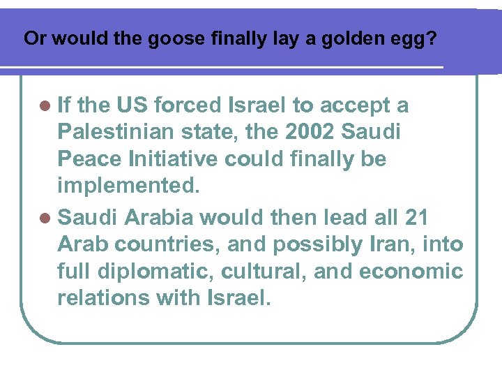 Or would the goose finally lay a golden egg? l If the US forced