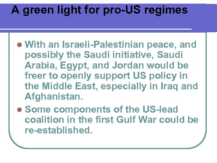 A green light for pro-US regimes l With an Israeli-Palestinian peace, and possibly the