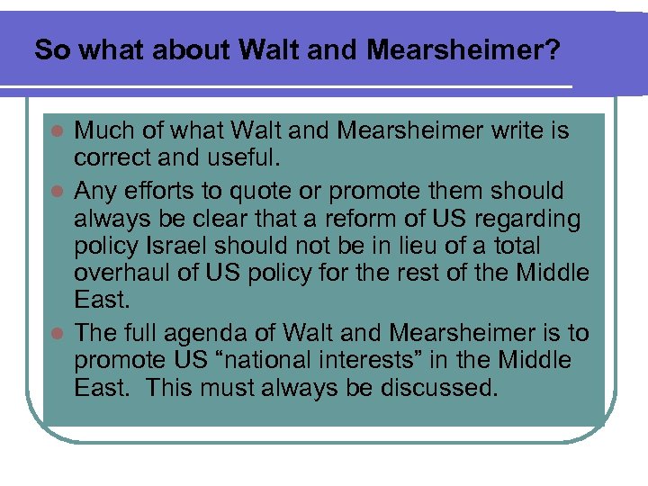 So what about Walt and Mearsheimer? Much of what Walt and Mearsheimer write is