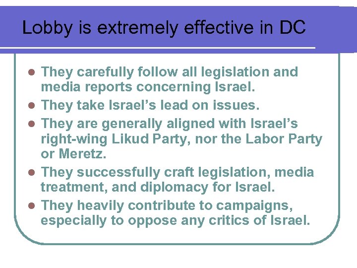 Lobby is extremely effective in DC l l l They carefully follow all legislation