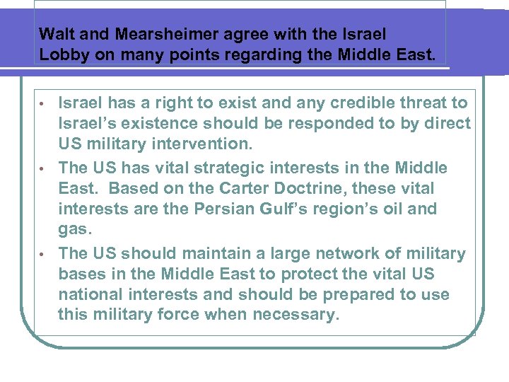 Walt and Mearsheimer agree with the Israel Lobby on many points regarding the Middle