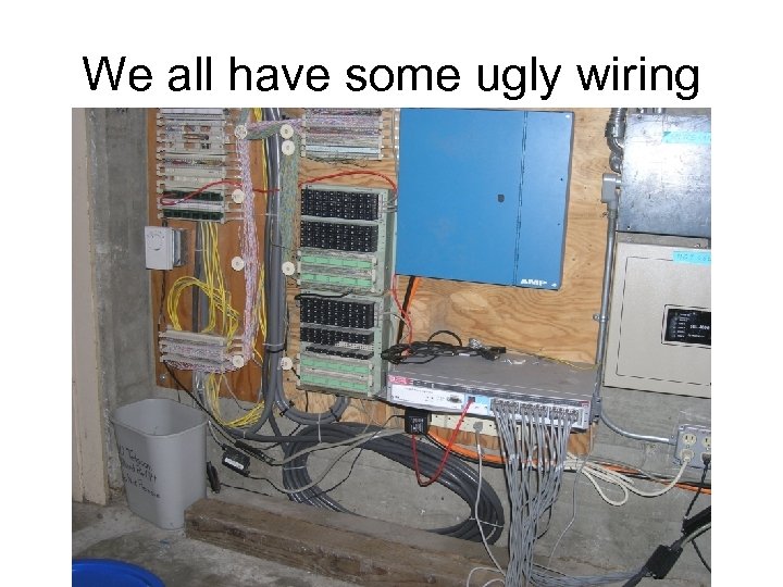 We all have some ugly wiring 