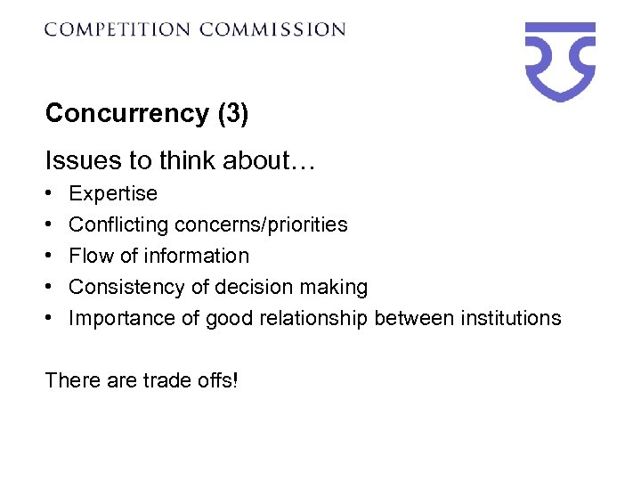 Concurrency (3) Issues to think about… • • • Expertise Conflicting concerns/priorities Flow of